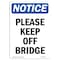 Signmission OSHA Notice, 7" Height, Please Keep Off Bridge Sign, 7" X 5", Portrait OS-NS-D-57-V-17482 - alternate 1